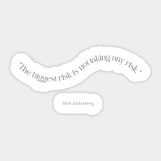 "The biggest risk is not taking any risk." - Mark Zuckerberg Motivational Quote Sticker